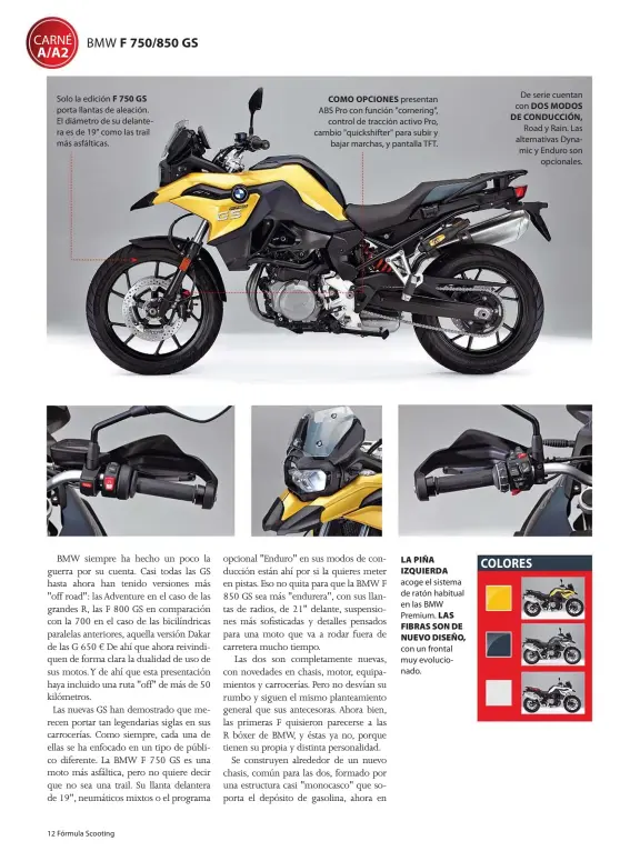  ??  ?? Solo la edición F 750 GS porta llantas de aleación. El diámetro de su delantera es de 19" como las trail más asfálticas. COMO OPCIONES presentan ABS Pro con función "cornering", control de tracción activo Pro, cambio "quickshift­er" para subir y bajar...