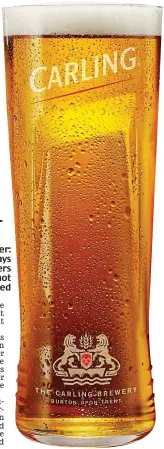  ??  ?? Weaker: Carling says drinkers have not been misled