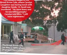  ??  ?? The Broad Arrow Cafe (on May 2, 1996) where 20 people were killed.