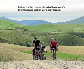  ?? ?? Riders try the course ahead of tomorrow’s first Waimate Edition Zero gravel race.