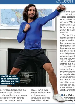  ?? ?? Joe Wicks tells of his complicate­d childhood in a new documentar­y