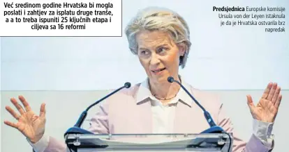  ?? ?? Predsjedni­ca Europske komisije Ursula von der Leyen istaknula je da je Hrvatska ostvarila brz
napredak