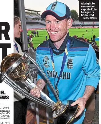  ?? GETTY IMAGES ?? A knight to remember: captain Eoin Morgan is honoured