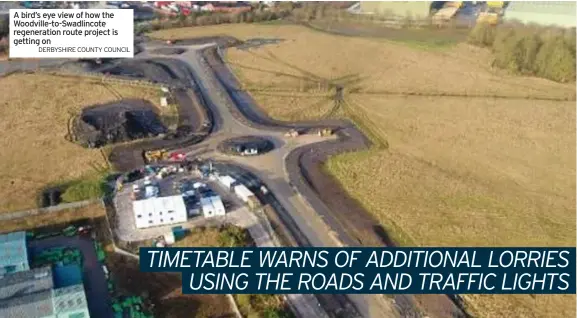  ?? DERBYSHIRE COUNTY COUNCIL ?? A bird’s eye view of how the Woodville-to-swadlincot­e regenerati­on route project is getting on
