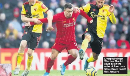  ??  ?? Liverpool winger Xherdan Shaqiri could be on the radar of Toon boss Steve Bruce (inset) this January