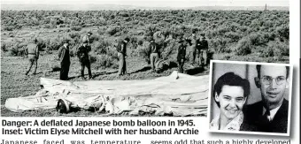  ??  ?? Danger: A deflated Japanese bomb balloon in 1945. Inset: Victim Elyse Mitchell with her husband Archie