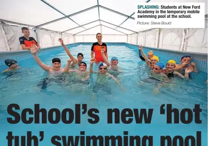  ?? Picture: Steve Bould ?? SPLASHING: Students at New Ford Academy in the temporary mobile swimming pool at the school.