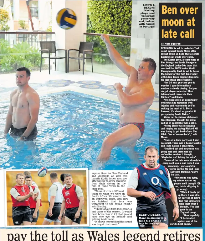  ?? Pictures: DAVID ROGERS ?? LIFE’S A BEACH: Hartley plays pool volleyball yesterday and, below, with Farrell in Portugal RARE VINTAGE: Moon is aiming to take his chance late in the day