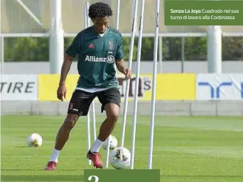  ??  ?? Senza La Joya Cuadrado nel suo turno di lavoro alla Continassa