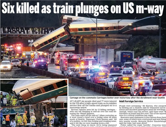  ??  ?? Wreckage: Rescuers try to reach passengers in yesterday’s crash Carnage on the commute: Carriages teeter over motorway after the derailment near Seattle