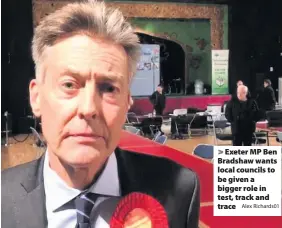  ?? Alex Richards01 ?? Exeter MP Ben Bradshaw wants local councils to be given a bigger role in test, track and trace