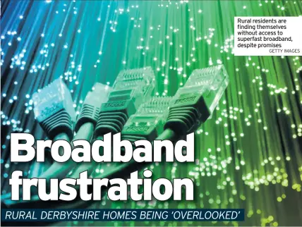  ?? GETTY IMAGES ?? Rural residents are finding themselves without access to superfast broadband, despite promises