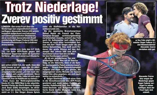  ??  ?? Das Foto zeigt‘s: Altmeister Roger Federer (l.) und Himmelsstü­rmer
Alexander Zverev verstehen sich gut. Alexander Zverev biss wegen der Niederlage gegen Roger Federer ver
ärgert in seinen Schläger, doch der Frust legte sich
schnell.