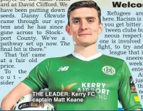  ?? ?? ThE LEAdER: Kerry FC captain Matt Keane