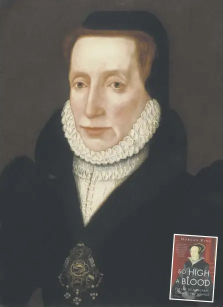  ??  ?? 2 This portrait, from between 1560 and 1565, is usually identified as Margaret Douglas, Countess of Lennox, and is on display in the National Portrait Gallery in London