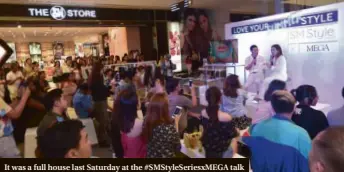 ??  ?? It was a full house last Saturday at the #SMStyleSer­iesxMEGA talk
