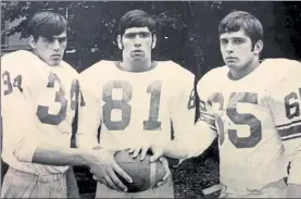  ?? COURTESY OF KEVIN CROCKER ?? Captains of the 1970 Lowell High football team, from left, Kevin Crocker, Brian Donnelly and Dave Kiloski.