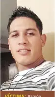  ??  ?? víctima: Ramón Antonio Quezada Sánchez edad: 28 años domicilio: 5 de Mayo y calle 14 Francisco I. Madero cargo: Síndico Municipal