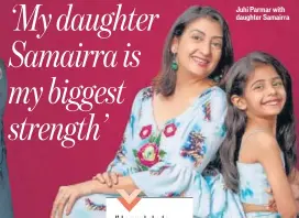  ??  ?? Juhi Parmar with daughter Samairra