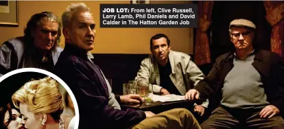  ??  ?? Job Lot: From left, Clive Russell, Larry Lamb, Phil Daniels and David Calder in The Hatton Garden Job