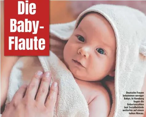  ?? ?? Deutsche Frauen bekommen weniger Babys. In Hamburg liegen die Geburtenza­hlen laut Sozialbehö­rde weiterhin auf einem hohen Niveau.