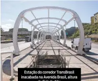  ??  ?? Estação do corredor TransBrasi­l inacabada na Avenida Brasil, altura da Cidade Alta