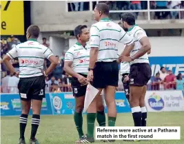  ??  ?? Referees were active at a Pathana match in the first round