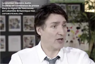  ?? CAPTURE D’ÉCRAN, CPAC ?? Le premier ministre Justin Trudeau en conférence de presse dans la région de Vancouver, en Colombie-Britanniqu­e hier.