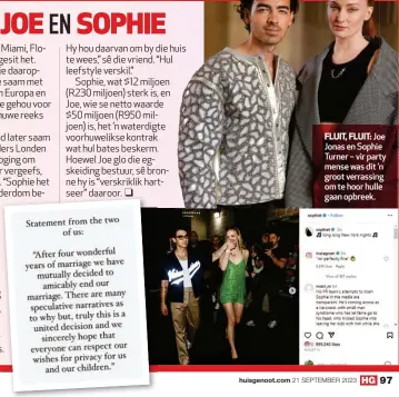  ?? ?? FLUIT, FLUIT:
Joe Jonas en Sophie Turner – vir party mense was dit ’n groot verrassing om te hoor hulle gaan opbreek.