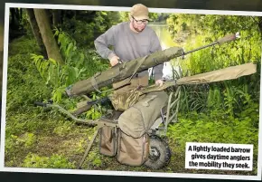  ??  ?? A lightly loaded barrow gives daytime anglers the mobility they seek.