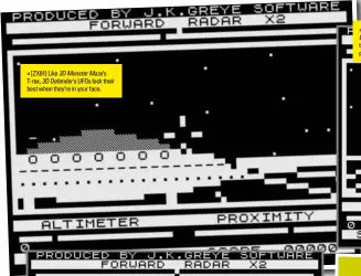  ??  ?? » [ZX81] Like 3D Monster Maze’s T-rex, 3D Defender’s UFOS look their best when they’re in your face. » [ZX81] Shooting down 3D Defender’s UFOS is tricky, but there’s an impressive visual pay-off for direct hits.