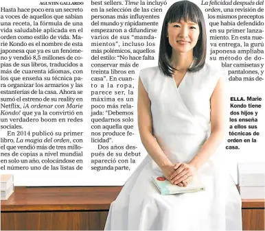  ??  ?? ELLA. Marie Kondo tiene dos hijos y les enseña a ellos sus técnicas de orden en la casa.