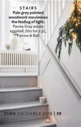  ??  ?? STAIRS Pale grey painted woodwork maximises the feeling of light. Parma gray estate eggshell, £60 for 2.5L, Farrow &amp; ball