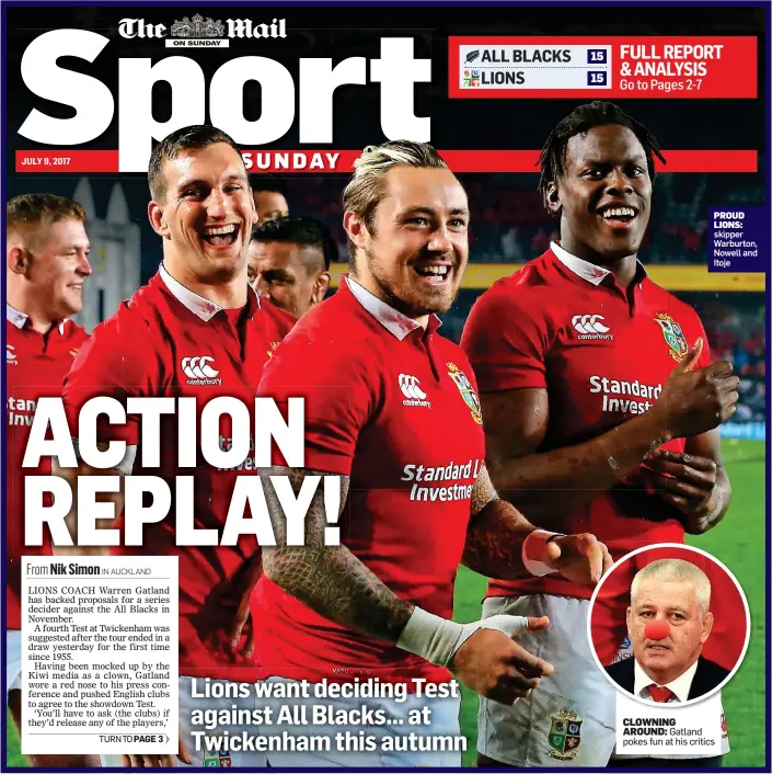  ??  ?? PROUD LIONS: skipper Warburton, Nowell and Itoje Pages CLOWNING x-x AROUND: Gatland pokes fun at his critics