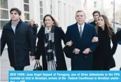  ??  ?? NEW YORK: Juan Angel Napout of Paraguay, one of three defendants in the FIFA scandal on trial in Brooklyn, arrives at the Federal Courthouse in Brooklyn yesterday. — AFP