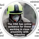  ??  ?? The HSE has online guidance for those working in close proximity with asbestos