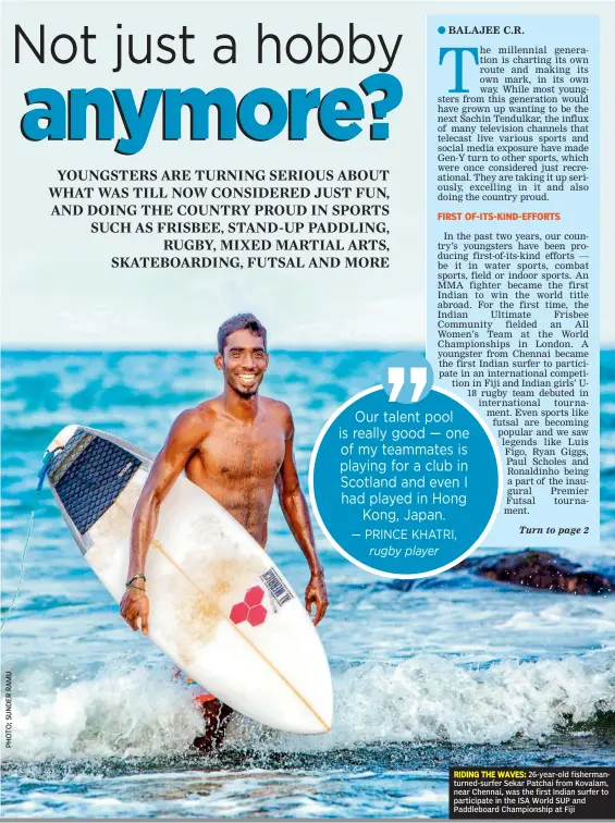  ??  ?? RIDING THE WAVES:
26-year-old fishermant­urned-surfer Sekar Patchai from Kovalam, near Chennai, was the first Indian surfer to participat­e in the ISA World SUP and Paddleboar­d Championsh­ip at Fiji