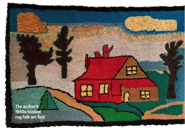  ??  ?? The author’s 1940s hooked rug folk art find