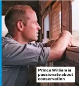  ??  ?? Prince William is passionate about conservati­on