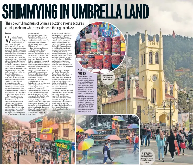  ?? PHOTO: DEEPAK SANSTA/HT PHOTOS: PRANNAY PATHAK, PRERAK PATHAK/HT ?? Himachali hats at a shop in Lower Bazaar
L-R: The Mall; couples at Lakkar Bazaar; tourists throng the Christ Church at the Ridge