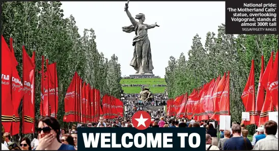  ?? TASS/AFP/GETTY IMAGES ?? National pride: ‘The Motherland Calls’ statue, overlookin­g Volgograd, stands at almost 300ft tall