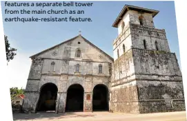  ??  ?? The Baclayon Church of Bohol features a separate bell tower from the main church as an earthquake-resistant feature.