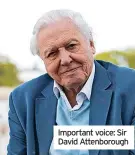  ?? ?? Important voice: Sir David Attenborou­gh