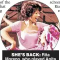  ?? ?? SHE’S BACK: Rita Moreno, who played Anita in the original (above), is also in the new film.
