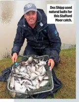  ??  ?? Des Shipp used natural baits for this Stafford Moor catch.