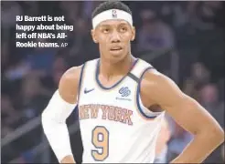  ?? AP ?? RJ Barrett is not happy about being left off NBA’s AllRookie teams.