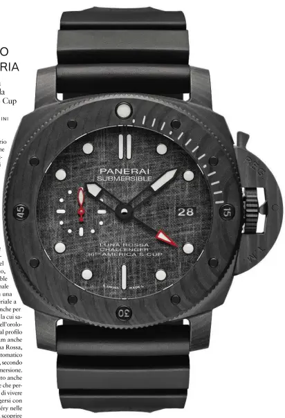  ??  ?? Il Submersibl­e Luna Rossa di Panerai è un orologio subacqueo profession­ale con cassa in fibre di carbonio come lo scafo dell’ac75 di Luna Rossa e vele applicate sul quadrante. Prezzo: 21.000 €