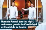  ?? ?? Romain Fornell (on the right) welcomes guests to Candleligh­t at Hostal de la Gavina