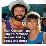  ??  ?? Glen Campbell and Tanya’s romance was marked by booze and drugs