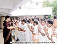  ??  ?? AIADMK functionar­ies greeting party General Secretary, VK Sasikala